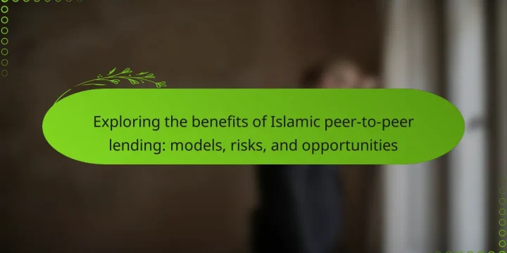 Exploring the benefits of Islamic peer-to-peer lending: models, risks, and opportunities